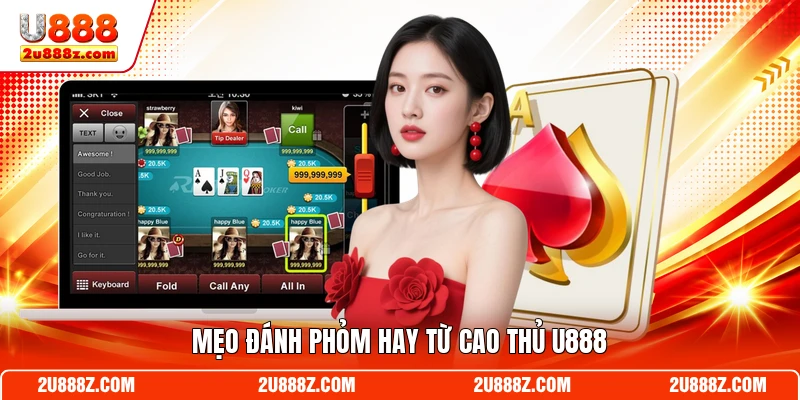 Mẹo đánh Phỏm hay từ cao thủ U888